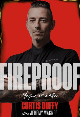 Fireproof: Memoir of a Chef (Signed Copy) by Duffy, Curtis