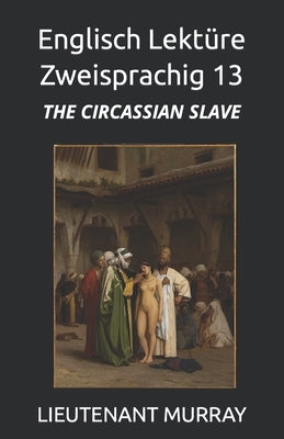 Englisch Lektüre Zweisprachig 13: The Circassian Slave by Smith, Brian