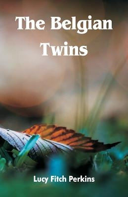 The Belgian Twins by Perkins, Lucy Fitch