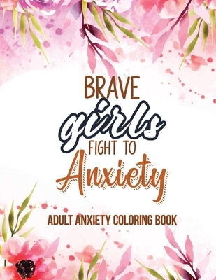 Adult Anxiety Coloring Book: Adults Featuring Inspiring Quotes and Positive Affirmations, Anixety Releasing Coloring Pages for Girls, Women and Lad by Studio, Rns Coloring