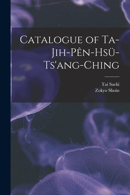 Catalogue of Ta-jih-pên-hsü-ts'ang-ching by Saeki, Tai
