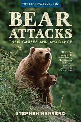 Bear Attacks: Their Causes and Avoidance, 3rd Edition by Herrero, Stephen