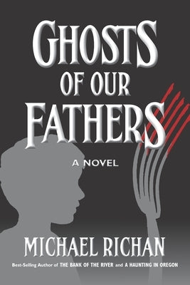 Ghosts of our Fathers by Richan, Michael