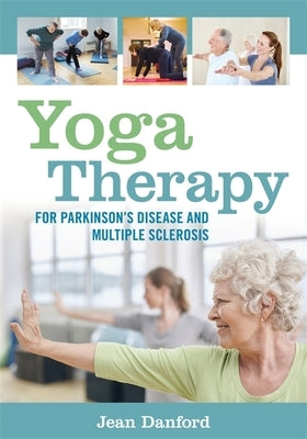 Yoga Therapy for Parkinson's Disease and Multiple Sclerosis by Danford, Jean