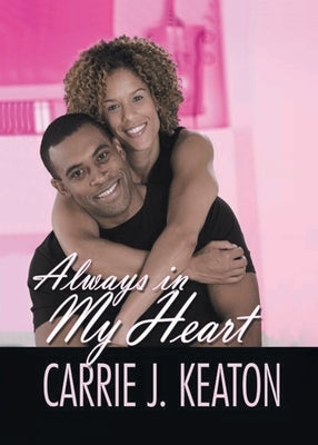 Always in My Heart by Carrie J Keaton