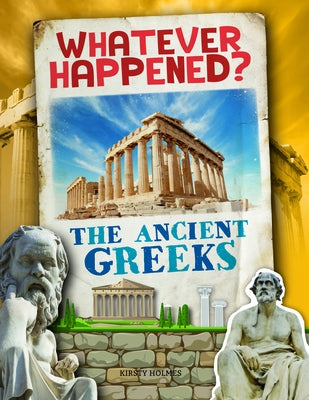 The Ancient Greeks by Holmes, Kirsty