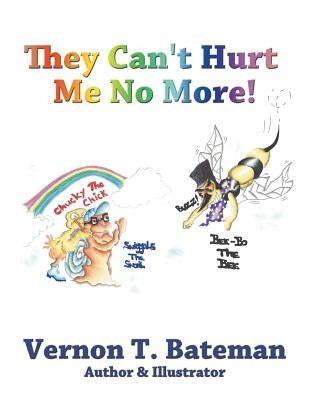 They Can't Hurt Me No More! by Bateman, Vernon T.