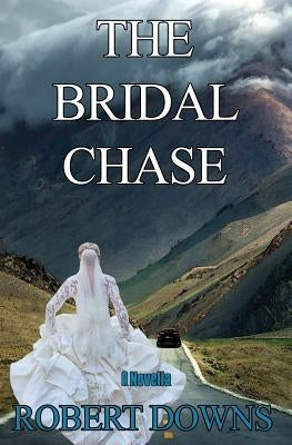 The Bridal Chase by Downs, Robert