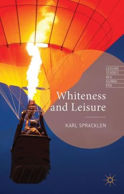 Whiteness and Leisure by Spracklen, K.