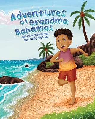 Adventures at Grandma Bahamas by Girdhari, Anysh