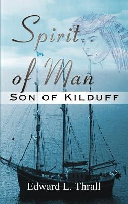 Spirit of Man: Son of Kilduff by Thrall, Edward L.