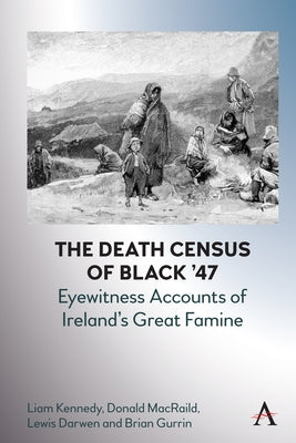 The Death Census of Black '47: Eyewitness Accounts of Ireland's Great Famine by Kennedy, Liam