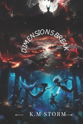 Dimensions Break: A human and Fishman out to save the world by Storm, K. M.