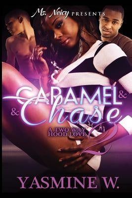 Caramel & Chase: A Two Way Hood 2 by W, Yasmine