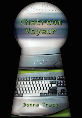 Chatroom Voyeur by Tracy, Donna