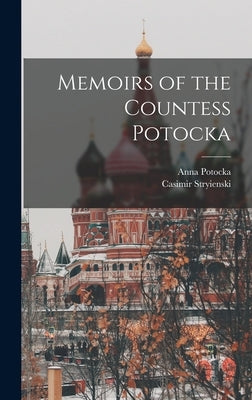 Memoirs of the Countess Potocka by Stryienski, Casimir