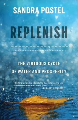 Replenish: The Virtuous Cycle of Water and Prosperity by Postel, Sandra