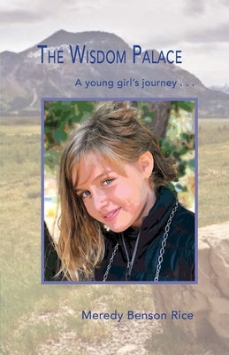 The Wisdom Palace: A Young Girl's Journey by Benson Rice, Meredy