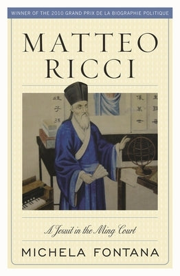 Matteo Ricci: A Jesuit in the Ming Court by Fontana, Michela