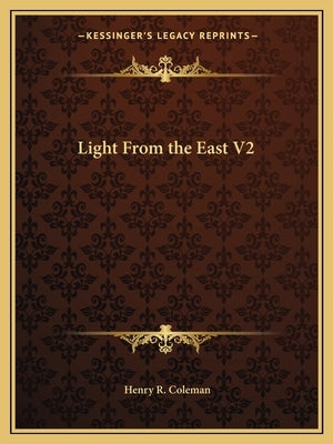 Light from the East V2 by Coleman, Henry R.