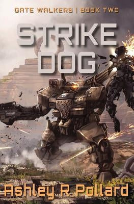 Strike Dog: Military Science Fiction Across A Holographic Multiverse by Pollard, Ashley R.