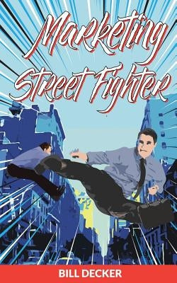 Marketing Street Fighter by Decker, Bill