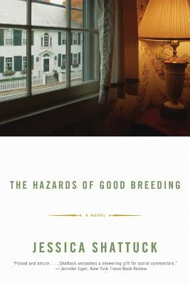 The Hazards of Good Breeding by Shattuck, Jessica