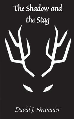 The Shadow and the Stag by Neumaier, David J.