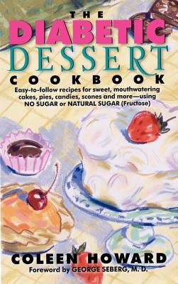 The Diabetic Dessert Cookbook by Howard, Coleen