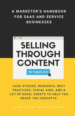 Selling Through Content: A Marketer's Handbook for SaaS and Service Businesses by Srivatsa, Amrutha