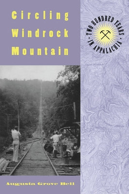 Circling Windrock Mountain: Two Hundred Years in Appalachia by Bell, Augusta Grove