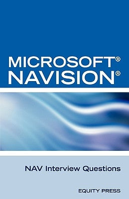 Microsoft Nav Interview Questions: Unofficial Microsoft Navision Business Solution Certification Review by Clark, Terry