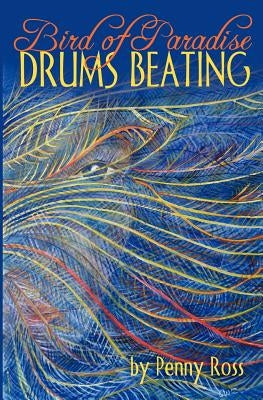 Bird of Paradise Drums Beating by Ross, Penny