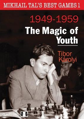 Mikhail Tal S Best Games 1 - The Magic of Youth by Karolyi, Tibor
