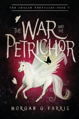 The War and the Petrichor by Farris, Morgan G.