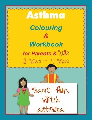 Asthma Colouring & Workbook for Parents & Kids 3 Years - 5 years by Kenje