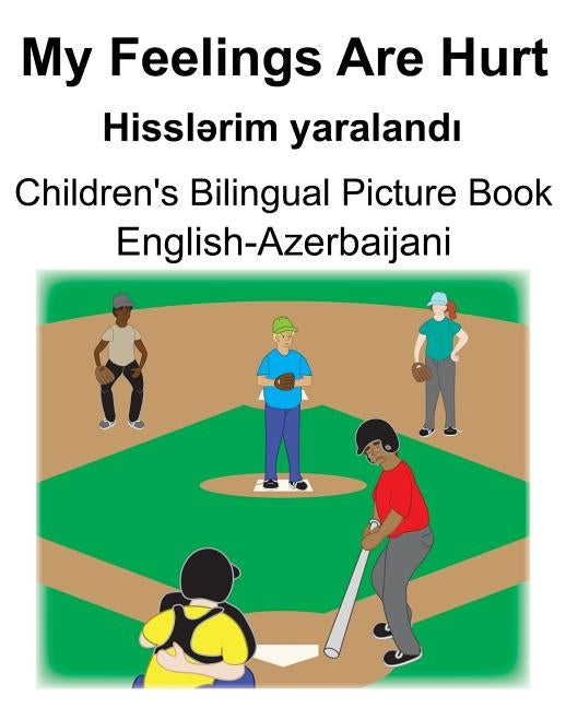 English-Azerbaijani My Feelings Are Hurt/Hisslərim yaralandı Children's Bilingual Picture Book by Carlson, Suzanne