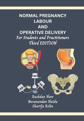 Normal Pregnancy, Labour and Operative Delivery: For Students and Practitioners by Naidu Mmed, Bavanandan
