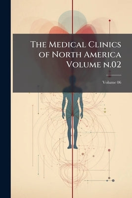 The Medical Clinics of North America Volume n.02; Volume 06 by Anonymous