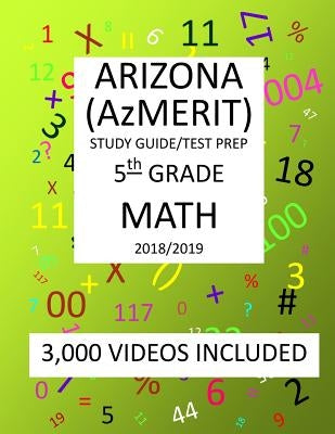 5th Grade ARIZONA AzMERIT, MATH, Test Prep: 2019: 5th Grade ARIZONA'S MEASUREMENT OF EDUCATION READINESS MATH Test Prep/Study Guide by Shannon, Mark