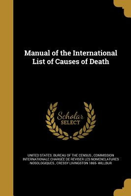 Manual of the International List of Causes of Death by United States Bureau of the Census
