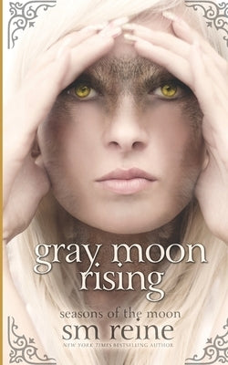 Gray Moon Rising: Seasons of the Moon by Reine, S. M.