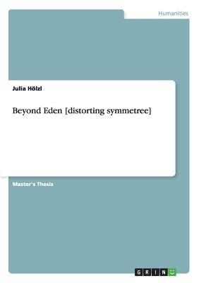 Beyond Eden [distorting symmetree] by Hölzl, Julia