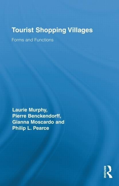 Tourist Shopping Villages: Forms and Functions by Murphy, Laurie