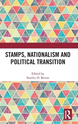 Stamps, Nationalism and Political Transition by Brunn, Stanley D.