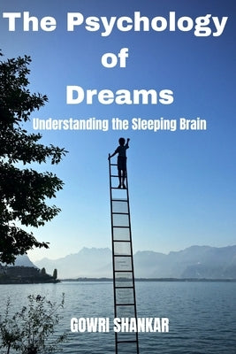 The Psychology of Dreams: Understanding the Sleeping Brain by Nalla Perumal, Gowri Shankar