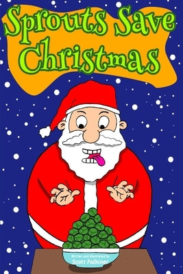 Sprouts save Christmas by Falkiner, Scott T.