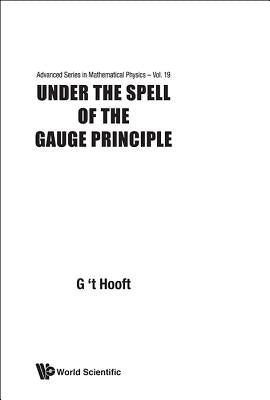 Under the Spell of the Gauge... (V19) by 't Hooft, Gerard
