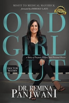 Odd Girl Out, Doctor Within: A Story of Purpose, Pillars, and Personal Power by Panjwani, Remina