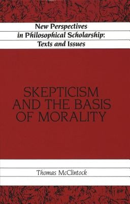 Skepticism and the Basis of Morality by Duerlinger, James